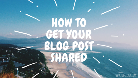 How To Get Your Blog Post Shared